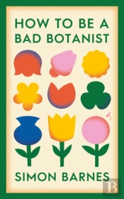 How To Be A Bad Botanist