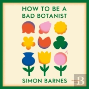 How To Be A Bad Botanist
