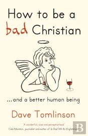 How To Be A Bad Christian