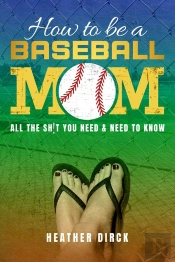 How To Be A Baseball Mom