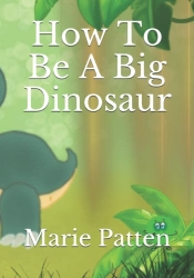 How To Be A Big Dinosaur