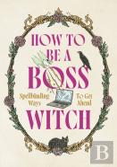 How To Be A Boss Witch
