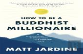 How To Be A Buddhist Millionaire