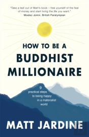 How To Be A Buddhist Millionaire