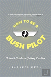 How To Be A Bush Pilot