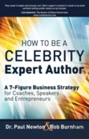 How To Be A Celebrity Expert Author; A 7-Figure Business Strategy For Coaches, Speakers And Entrepreneurs