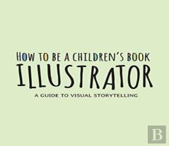 How To Be A Children'S Book Illustrator