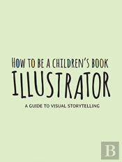 How To Be A Children'S Book Illustrator