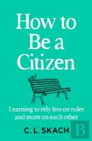 How To Be A Citizen