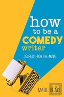 How To Be A Comedy Writer