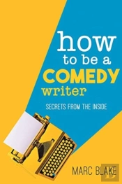 How To Be A Comedy Writer