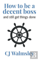 How To Be A Decent Boss - And Still Get Things Done