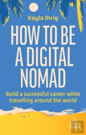 How To Be A Digital Nomad