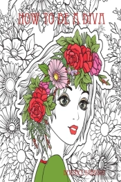 How To Be A Diva:  A Fantasy Novel Colo