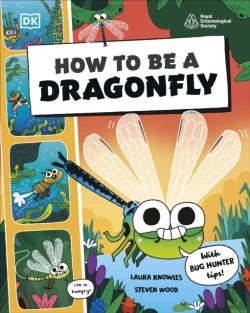 Bertrand.pt - How To Be A Dragonfly (In Association With The Royal Entomological Society)