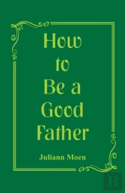 How To Be A Good Father