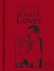 How To Be A Good Lover