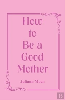 Bertrand.pt - How To Be A Good Mother