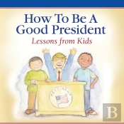 How To Be A Good President