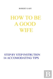 How To Be A Good Wife