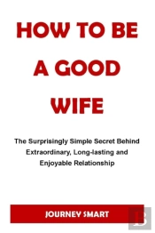 How To Be A Good Wife