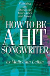 How To Be A Hit Songwriter