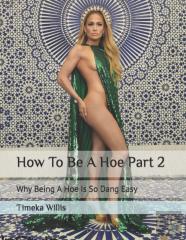 How To Be A Hoe Part 2