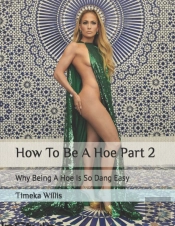How To Be A Hoe Part 2
