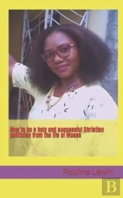 How To Be A Holy And Successful Christian Politician From The Life Of Moses