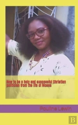 Bertrand.pt - How To Be A Holy And Successful Christian Politician From The Life Of Moses
