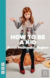 How To Be A Kid