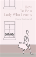 How To Be A Lady Who Leaves