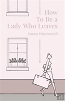 Bertrand.pt - How To Be A Lady Who Leaves