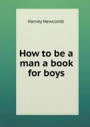 How To Be A Man A Book For Boys