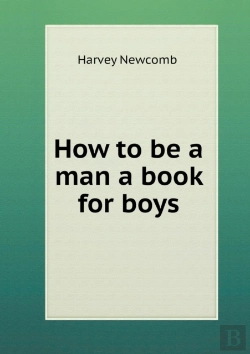 Bertrand.pt - How To Be A Man A Book For Boys