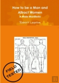 Bertrand.pt - How To Be A Man And Attract Women - A Male Manifesto