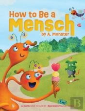 How To Be A Mensch, By A. Monster