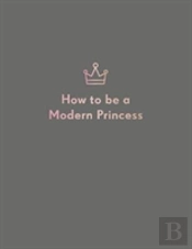 How To Be A Modern Princess