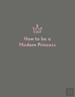 Bertrand.pt - How To Be A Modern Princess