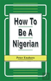 How To Be A Nigerian