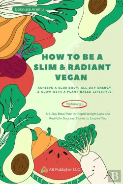 Bertrand.pt - How To Be A Slim & Radiant Vegan