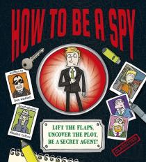 How To Be A Spy