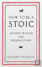How To Be A Stoic