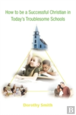 Bertrand.pt - How To Be A Successful Christian In Today'S Troublesome Schools