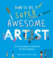 How To Be A Super Awesome Artist