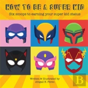 How To Be A Super Kid