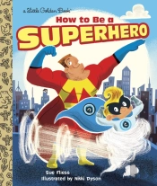 How To Be A Superhero