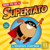 How To Be A Supertato: A Supertato Storybook