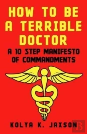 How To Be A Terrible Doctor