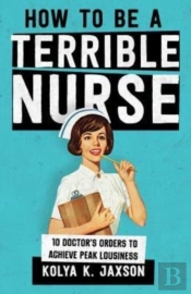 How To Be A Terrible Nurse